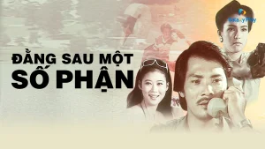 Đằng Sau Một Số Phận Behind A Destiny