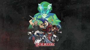 Guilty Gear Strive: Dual Rulers Guilty Gear Strive: Dual Rulers