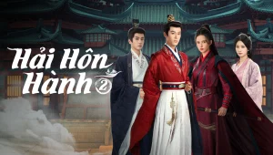 Hải Hôn Hành (Phần 2) Voyage To Haihun (Season 2)