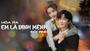 Hoá Ra Em Là Định Mệnh Đời Anh You Are My Destiny