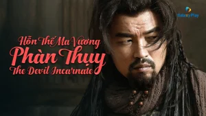 Hỗn Thế Ma Vương Phàn Thụy The Devil Incarnate