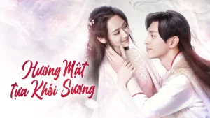 Hương Mật Tựa Khói Sương Ashes of Love