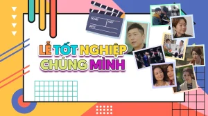 Lễ Tốt Nghiệp Chúng Mình Lễ Tốt Nghiệp Chúng Mình