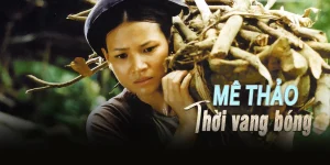 Mê Thảo Thời Vang Bóng Me Thao A Time Of Past Glory