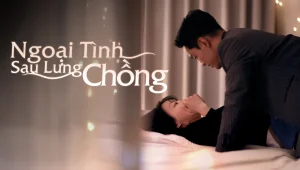 Ngoại Tình Sau Lưng Chồng Cheating On My Husband