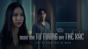Ngoại Tình Tư Tưởng Hay Thể Xác Club Friday Season 16: Out Of Sight Out Of Mind