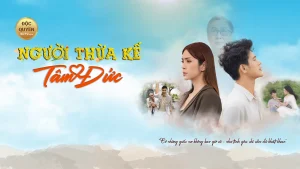 Người Thừa Kế Tâm Đức The Heir Of Tâm Đức