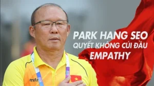 Park Hang Seo: Quyết Không Cúi Đầu Empathy