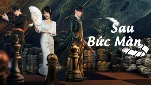 Sau Bức Màn Behind The Scenes