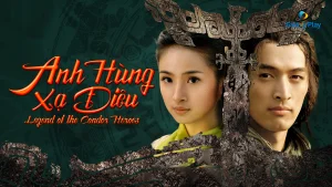 Tân Anh Hùng Xạ Điêu The Legend Of The Condor Heroes