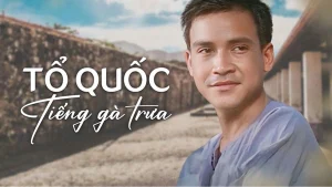 Tổ Quốc Tiếng Gà Trưa The Homeland And The Noon Rooster'S Call