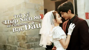 Trở Về Thập Niên 80 Để Cùng Nhau Bạc Đầu Back To The '80s, Again