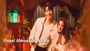 Ủa? Suýt Chia Tay Rồi! Oops! Almost Broke Up