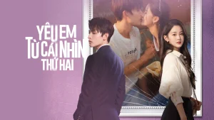 Yêu Em Từ Cái Nhìn Thứ Hai Love At Second Sight